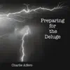 Charlie Alfero - Preparing for the Deluge